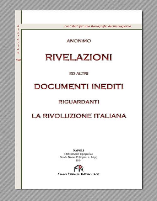 Rivelazioni ed altri documenti inediti riguardanti la Rivoluzione Italiana (rist. anast. Napoli, 1864) - copertina