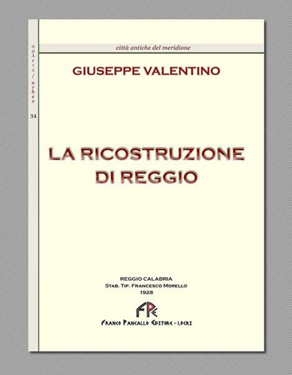 La ricostruzione di Reggio (rist. anast. Reggio Calabria, 1928) - Giuseppe Valentino - copertina