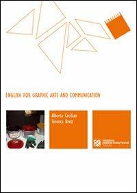 English for graphic arts and communication. Ediz. italiana e inglese - Alberta Cecilian,Terence Brett - copertina