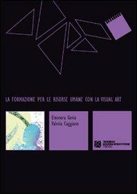La formazione per le risorse umane con la Visual Art - Valeria Caggiano,Eleonora Geria - copertina
