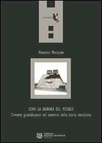 Sono la signora del Messico. L'evento guadalupano nel contesto della storia messicana