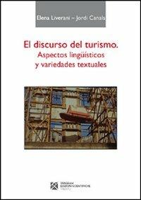 El discurso del turismo. Aspectos lingüisticos y variedades textuales - Jordi Canals,Elena Liverani - copertina