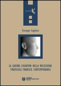 La guerra cognitiva nella riflessione strategica francese contemporanea - Giuseppe Gagliano - copertina