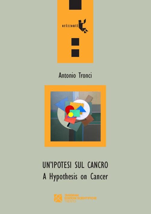 Un' ipotesi sul cancro-A hypothesis on cancer - Antonio Tronci - copertina