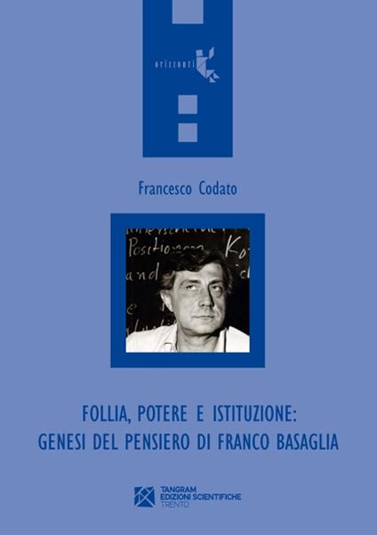 Follia, potere e istituzione. Genesi del pensiero di Franco Basaglia - Francesco Codato - copertina