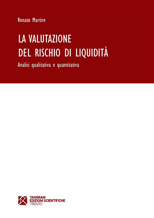 La valutazione del rischio di liquidità. Analisi qualitativa e quantitativa - Renato Martire - copertina