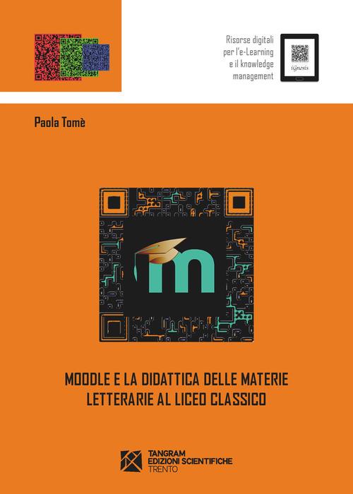 Moodle e la didattica delle materie letterarie al Liceo Classico - Paola Tomè - copertina