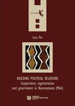 Building political relations. Cooperation, segmentation and government in Bancoumana (Mali)