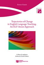 Trajectories of change in english language teaching. An ELF-Aware Approach