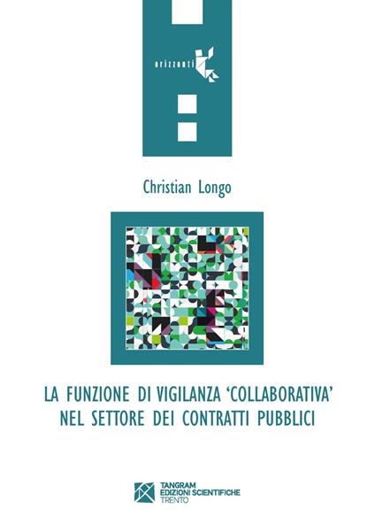 La funzione di vigilanza «collaborativa» nel settore dei contratti pubblici - Christian Longo - copertina