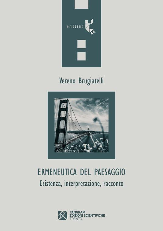 Ermeneutica del paesaggio. Esistenza, interpretazione, racconto - Vereno Brugiatelli - copertina