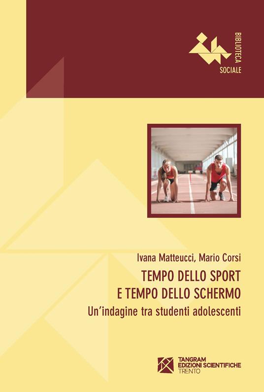 Tempo dello sport e tempo dello schermo. Un'indagine tra studenti adolescenti - Ivana Matteucci,Mario Corsi - copertina