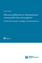 Discours publicitaire et dénominations commerciales des crèmes glacées. Créativité lexicale et stratégies communicatives