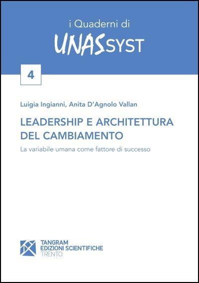 Leadership e architettura del cambiamento. La variabile umana come fattore di successo - Anita D'Agnolo Vallan,Luigia Ingianni - copertina