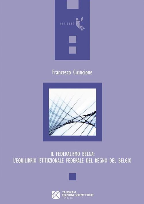 Il federalismo belga: l'equilibrio istituzionale federale del Regno del Belgio - Francesco Cirincione - ebook
