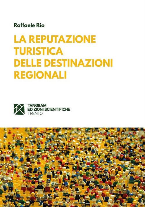 La reputazione turistica delle destinazioni regionali - Raffaele Rio - ebook