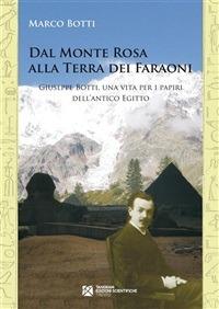 Dal Monte Rosa alla terra dei faraoni. Giuseppe Botti, una vita per i papiri dell'antico Egitto - Marco Botti - ebook