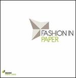 Fashion in paper. Catalogo della mostra (Milano, 26 maggio-5 giugno 2011)