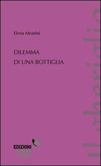 Dilemma di una bottiglia - Elena Mearini - copertina