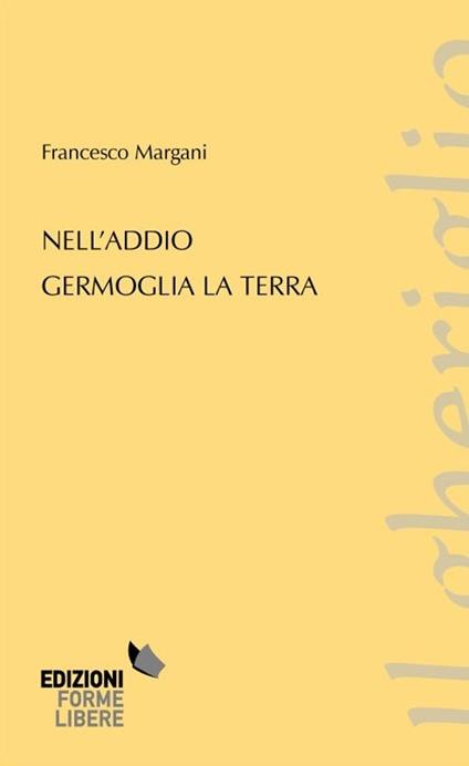 Nell'addio germoglia la terra - Francesco Margani - copertina