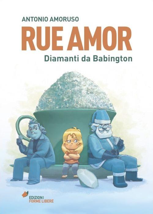 Rue Amor. Diamanti da Babington - Antonio Amoruso - copertina