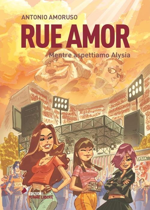 Rue amor. Mentre aspettiamo Alysia - Antonio Amoruso - copertina