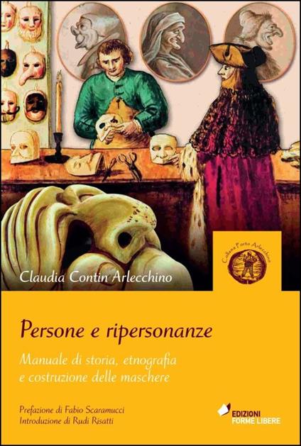Persone e ripersonanze. Manuale di storia, etnografia e costruzione delle maschere - Claudia Contin Arlecchino - copertina