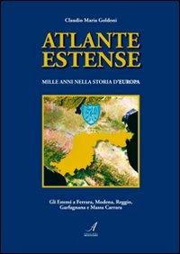 Atlante estense. Mille anni nella storia d'Europa - Claudio M. Goldoni - copertina