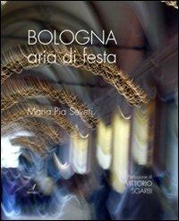 Bologna aria di festa. Ediz. illustrata - M. Pia Severi - copertina