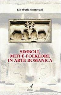 Simboli, miti e folklore in arte romanica - Elisabeth Mantovani - copertina
