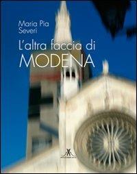 L' altra faccia di Modena. Ediz. illustrata - M. Pia Severi - copertina