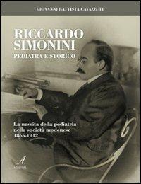 Riccardo Simonini pediatra e storico. La nascita della pediatria nella società modenese 1865-1942 - Giovanni B. Cavazzuti - copertina