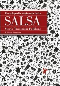 Enciclopedia ragionata della salsa. Storia tradizioni folklore - Gianni Salvaterra - copertina