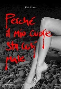 Perche il mio cuore sta cosi male - Fabrizio Cavazzuti - ebook