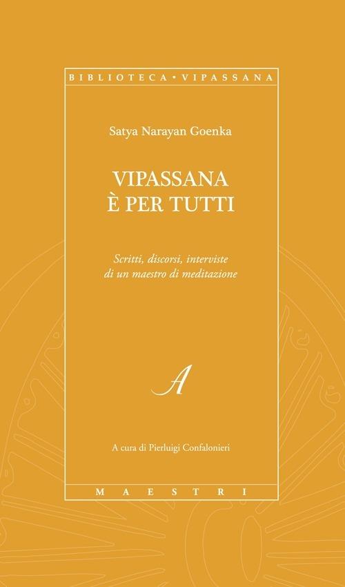 Vipassana è per tutti. Scritti, discorsi, interviste di un maestro di meditazione - Satya Narayan Goenka - copertina