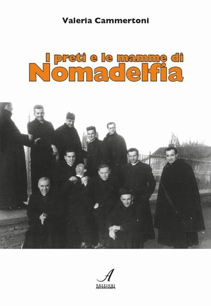 I preti e le mamme di Nomadelfia - Valeria Cammertoni - copertina