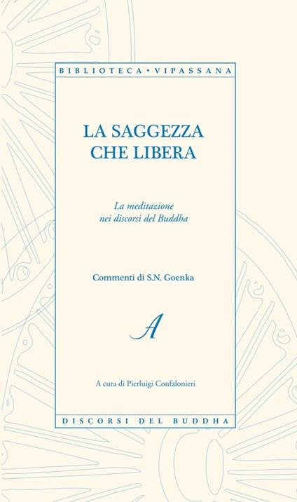 La saggezza che libera. La meditazione nei discorsi del Buddha - copertina