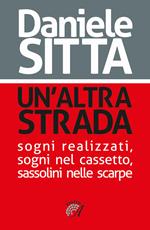 Un' altra strada. Sogni realizzati, sogni nel cassetto, sassolini nelle scarpe