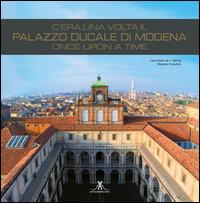 C'era una volta il palazzo ducale di Modena. Once upon a time. Ediz. italiana e inglese - copertina