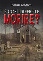 È così difficile morire?