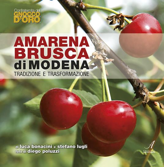 Amarena brusca di Modena. Tradizione e trasformazione - Luca Bonacini,Stefano Lugli - copertina