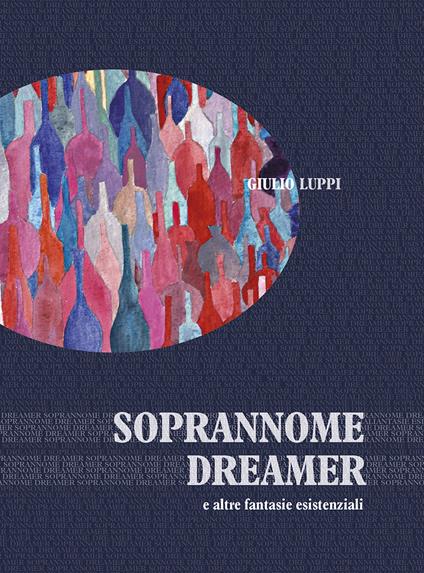Soprannome dreamer e altre fantasie esistenziali - Giulio Luppi - copertina
