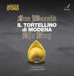 Sua Maestà il tortellino di Modena. The king. Ediz. italiana e inglese