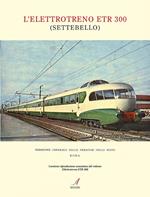 L' elettrotreno ETR 300 (Settebello). Ediz. illustrata