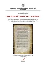 I registri dei privilegi di Modena. Composizione e riordinamento notarile di un liber iurium nel secolo XIII
