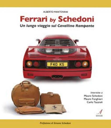 Ferrari by Schedoni. Un lungo viaggio sul Cavallino Rampante - Alberto Mantovani,Mauro Schedoni,Mauro Forghieri - copertina