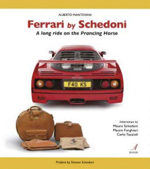 Ferrari by Schedoni. A long ride on the Prancing Horse - Alberto Mantovani - copertina
