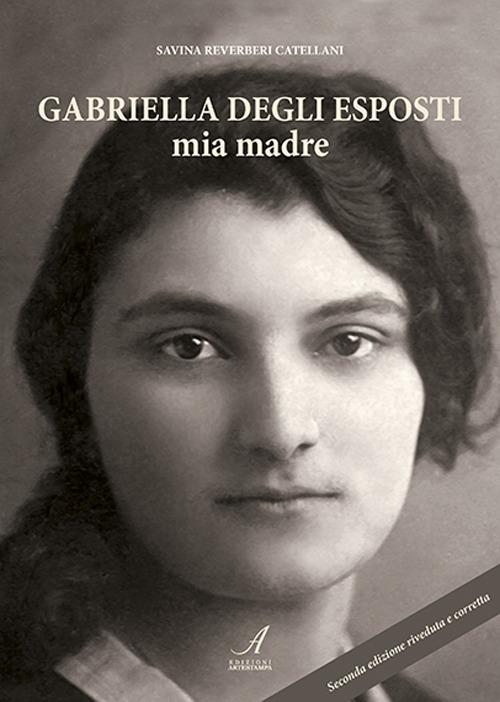 Gabriella Degli Esposti. Mia madre - Savina Reverberi Catellani - copertina