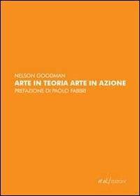 Arte in teoria, arte in azione - Nelson Goodman - copertina