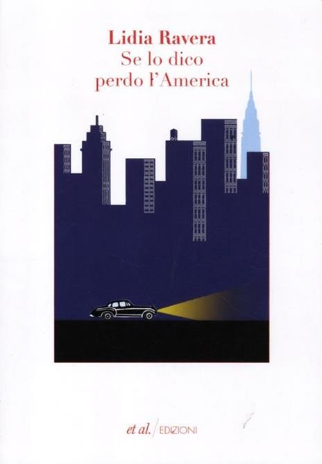 Se lo dico perdo l'America - Lidia Ravera - copertina